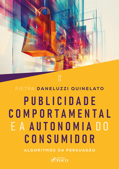 Publicidade Comportamental e a Autonomia do Consumidor - Algoritmos da Persuasão 1ª Ed 2026