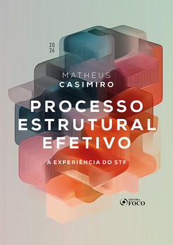 Processo Estrutural Efetivo - A Experiência do STF 1ª Ed - 2026