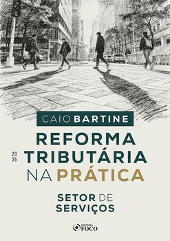 Reforma Tributária na Prática - Setor de Serviços 1ª Ed - 2026