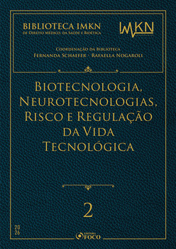 Biotecnologia, Neurotecnologias, Risco e Regulação da Vida Tecnológica 1ª Ed - 2026 Volume 2