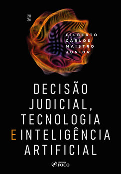 Decisão Judicial, Tecnologia e Inteligência Artificial - 1ª Ed - 2026