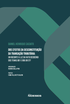 Dos Efeitos da Desconstituição da Transação Tributária: Um Recorte à Luz da Ratio Decidendi dos Temas 881 e 885 do STF
