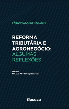 Reforma Tributária e Agronegócio: Algumas Reflexões
