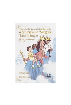 Tratado da verdadeira devoção a santíssima virgem (Infantil)