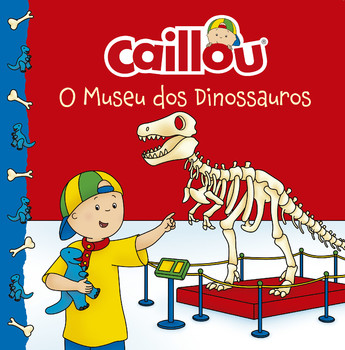 Caillou - O museu dos dinossauros