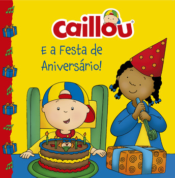 Caillou - E a festa de aniversário!