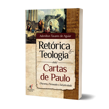 Livro Retórica E Teologia Nas Cartas De Paulo - Adenilton Tavares De Aguiar