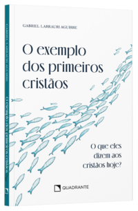 O exemplo dos primeiros cristãos