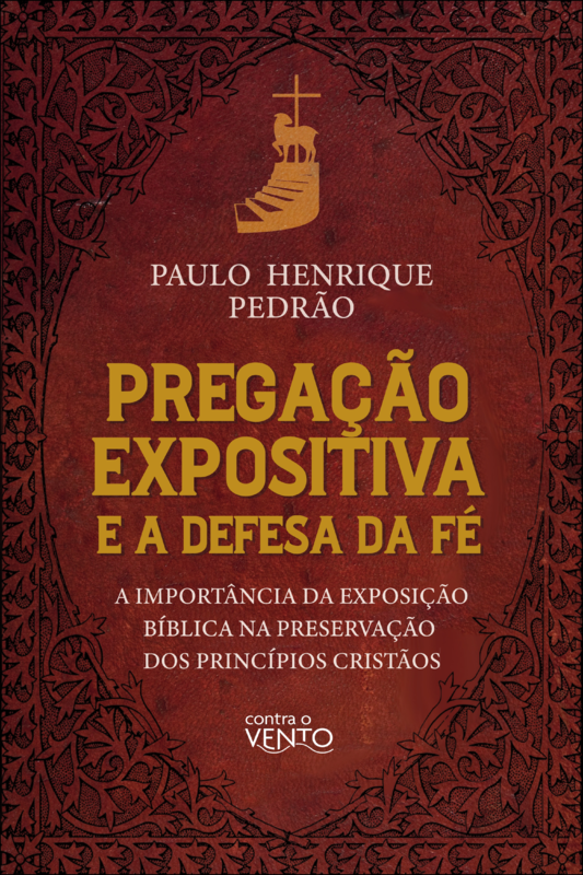 Pregação expositiva e a defesa da fé