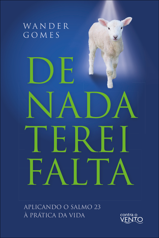 De nada terei falta