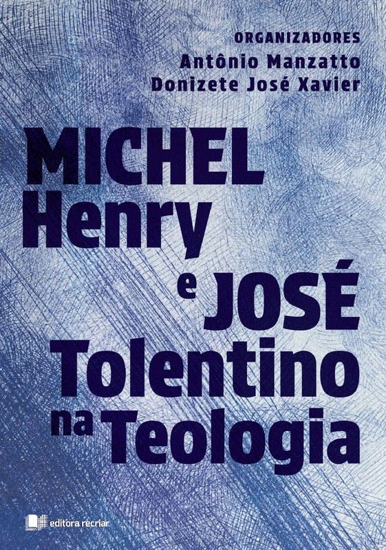Michel henry e josé tolentino na teologia