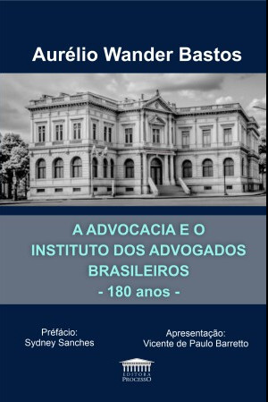 A advocacia e o Instituto dos Advogados Brasileiros - 180 anos