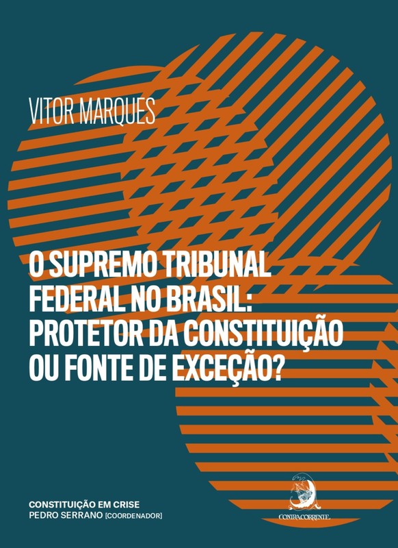 O Supremo Tribunal Federal no Brasil: protetor da constituição ou fonte de exceção?