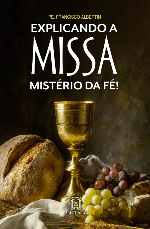 Explicando a Missa: Mistério da Fé!