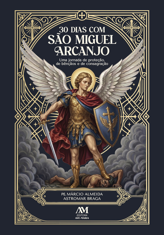30 Dias com São Miguel Arcanjo - Uma jornada de proteção, bênçãos e consagração