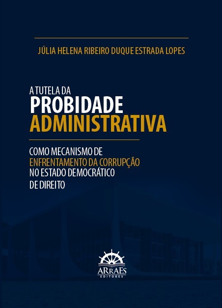 A tutela da probidade administrativa como mecanismo de enfrentamento da corrupção no estado democrático de direito