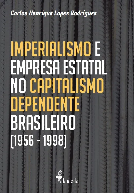 Imperialismo e empresa estatal no capitalismo dependente brasileiro (1956 - 1998)