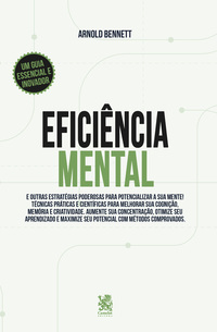 Eficiência mental e outras estratégias poderosas para potencializar sua mente