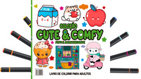 Cute & Comfy Coloring Book for Adults Edição 6 - Bold Easy - Livro de Colorir Adulto + 12 Canetas