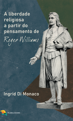 A liberdade religiosa a partir do pensamento de roger williams