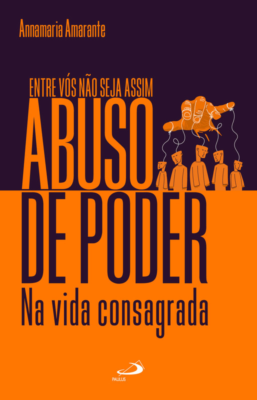 Entre vós não seja assim - Abuso de poder na vida consagrada