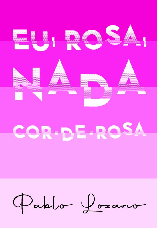 Eu, Rosa, Nada Cor-de-Rosa