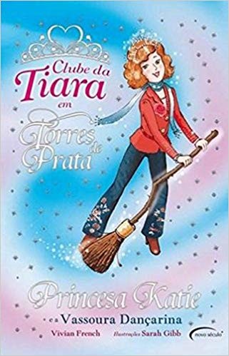 Princesa katie e a vassoura dançarina - coleção clube da tiara