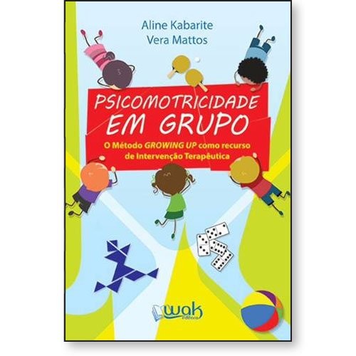 Psicomotricidade em Grupo - o método growing up como recurso de intervenção terapêutica