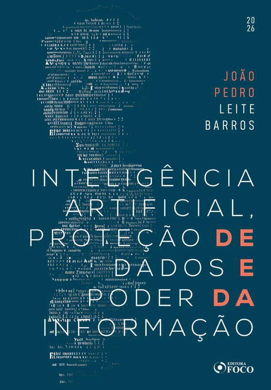 Inteligência Artificial, Proteção de Dados e Poder da Informação - 1ª Ed - 2026