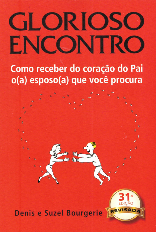 Glorioso encontro - Como receber do coração do Pai o(a) esposo(a) que você procura
