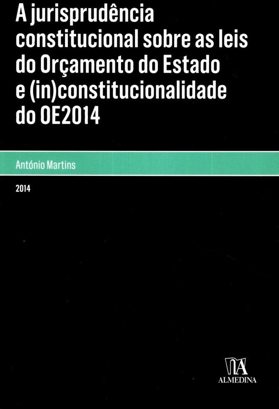 A jurisprudência constitucional sobre as leis do orçamento do Estado e (in)constitucionalidade do OE2014