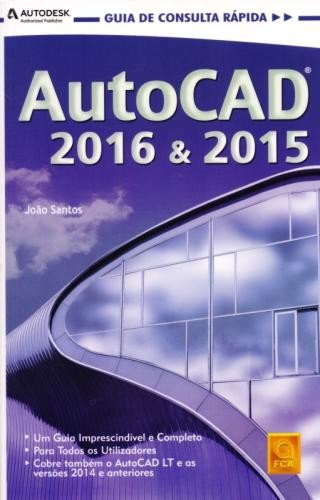 Autocad 2016 & 2015 - guia de consulta rápida