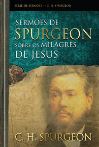 Sermões de Spurgeon sobre os milagres de Jesus