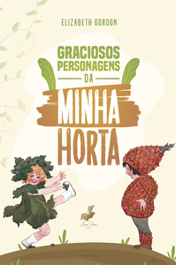 Graciosos personagens da minha horta