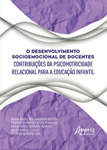 O desenvolvimento socioemocional de docentes - Contribuições da psicomotricidade relacional para a educação infantil