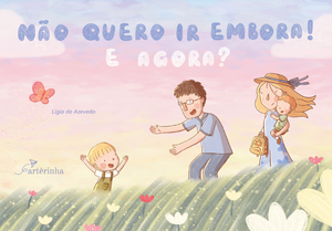 Não Quero ir Embora! E Agora?