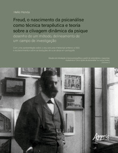 Freud, o nascimento da psicanálise como técnica terapêutica e teoria sobre a clivagem dinâmica da psique: