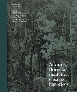 Árvores, florestas e madeiras: Ensaios históricos