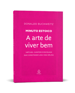 A arte de viver bem - Coleção Minuto Estoico