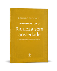 Riqueza sem ansiedade - Coleção Minuto Estoico