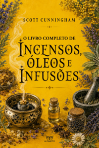 O Livro completo de incensos, óleos e infusões