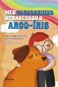 Meu cachorrinho atravessou o arco-íris