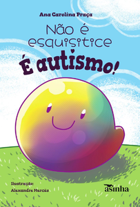 Não é esquisitice - é autismo