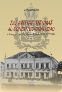 Do Antigo Regime ao Constitucionalismo - a Casa da Suplicação do Brasil, 1808-1829/1833