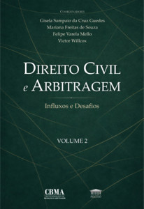 Direito Civil e Arbitragem - Influxos e Desafios - Vol. 2