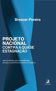 Projeto nacional contra a quase estagnação: Juros e câmbio, para o investimento privado, e aumento do investimento público