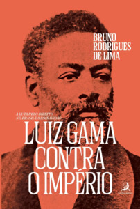 Luiz Gama contra o Império: a luta pelo direito no Brasil da Escravidão