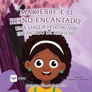 Makiesse e o reino encantado: Uma viagem pelo mundo encantado da Makiesse