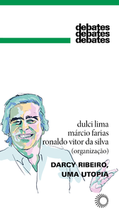 Darcy Ribeiro, uma utopia