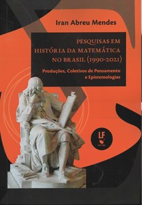 Pesquisas em história da matemática no Brasil (1990-2021), produções, coletivos de pensamento e epistemologias.